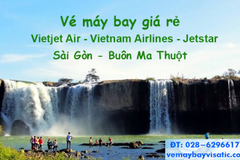 Vé máy bay Sài Gòn Buôn Ma Thuột, TPHCM đi Đắk Lắk giá rẻ tại Visatic