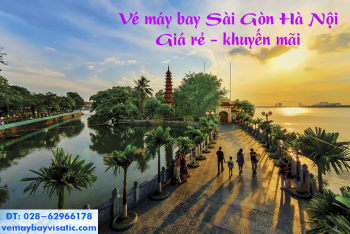 Vé máy bay Sài Gòn Hà Nội, từ Hà Nội đi TPHCM giá rẻ tại Visatic