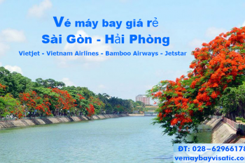 Vé máy bay Sài Gòn Hải Phòng, TPHCM đi Cát Bi giá rẻ tại Visatic