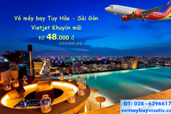Vé máy bay Tuy Hòa Sài Gòn Vietjet khuyến mãi rẻ nhất từ 48.000 đ