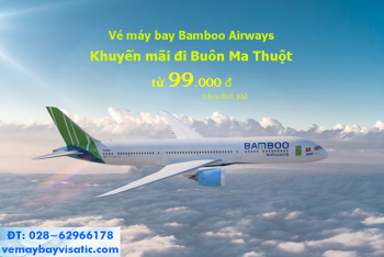 Vé máy bay Bamboo đi Buôn Ma Thuột khuyến mãi, giá rẻ nhất tại Visatic