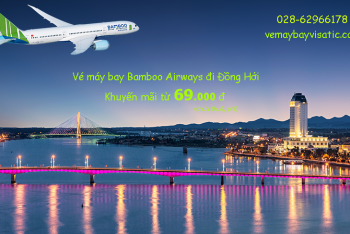 Vé máy bay Bamboo đi Đồng Hới khuyến mãi, giá rẻ từ 69 k tại Visatic