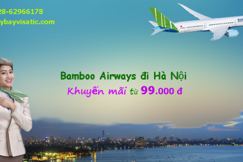 Vé máy bay Bamboo đi Hà Nội khuyến mãi, giá rẻ nhất tại Visatic