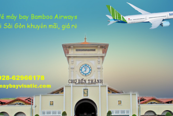 Vé máy bay Bamboo đi Sài Gòn, TPHCM khuyến mãi, giá rẻ tại Visatic