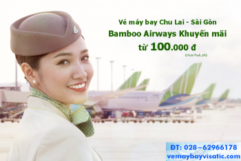Vé máy bay Chu Lai Sài Gòn Bamboo khuyến mãi từ 100k tại Visatic
