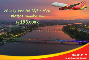 Vé máy bay Hà Nội Huế Vietjet khuyến mãi giá rẻ nhất từ 193k