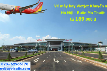 Vé máy bay Hà Nội Buôn Ma Thuột Vietjet khuyến mãi giá rẻ nhất từ 189k