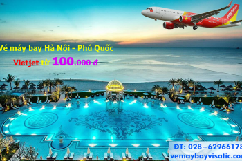 Vé máy bay Hà Nội Phú Quốc Vietjet khuyến mãi từ 100.000 đ tại Visatic