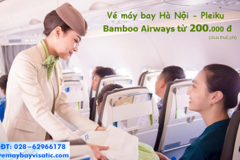 Vé máy bay Hà Nội đi Pleiku Bamboo khuyến mãi từ 200k, Nội Bài-Gia Lai