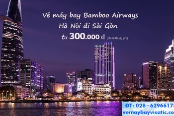 Vé máy bay Hà Nội đi Sài Gòn Bamboo khuyến mãi giá rẻ từ 300k