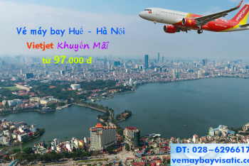 Vé máy bay Huế Hà Nội Vietjet khuyến mãi giá rẻ chỉ từ 97.000 đ