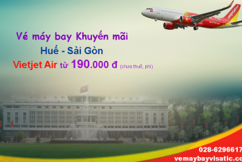 Vé máy bay Huế Sài Gòn Vietjet khuyến mãi từ 190k. Rẻ nhất tại Visatic