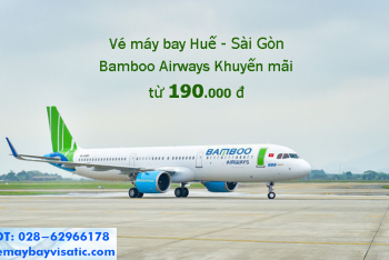 Vé máy bay Huế Sài Gòn Bamboo khuyến mãi giá rẻ từ 190k tại Visatic