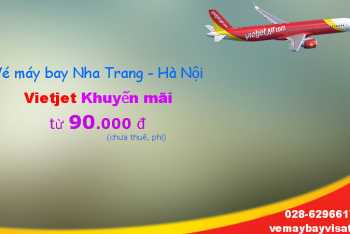 Vé máy bay Nha Trang Hà Nội Vietjet khuyến mãi từ 90k. Hot nhất 2020