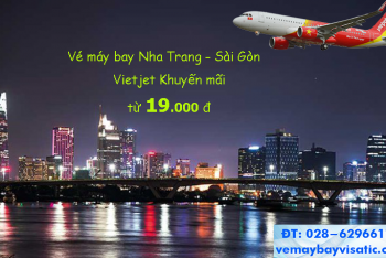 Vé máy bay Nha Trang Sài Gòn Vietjet khuyến mãi đặc biệt từ 19.000 đ