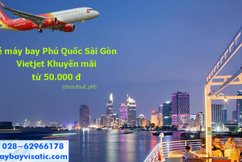 Vé máy bay Phú Quốc Sài Gòn Vietjet khuyến mãi rẻ nhất từ 50k. Visatic