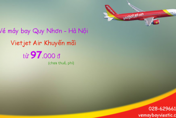 Vé máy bay Quy Nhơn Hà Nội Vietjet khuyến mãi giá rẻ nhất từ 97.000 đ