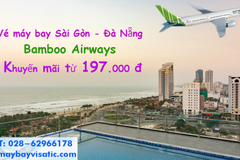 Vé máy bay Sài Gòn Đà Nẵng Bamboo khuyến mãi giá rẻ từ 197k