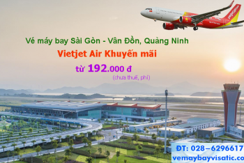 Vé máy bay Sài Gòn Vân Đồn Vietjet khuyến mãi cực hot, chỉ từ 192k