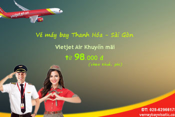 Vé máy bay Thanh Hóa Sài Gòn Vietjet khuyến mãi giá rẻ nhất từ 98k