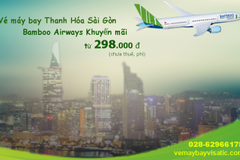 Vé máy bay Thanh Hóa Sài Gòn Bamboo khuyến mãi giá rẻ từ 298.000 đ