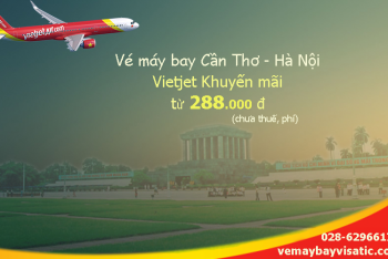 Vé máy bay Cần Thơ Hà Nội Vietjet khuyến mãi giá rẻ từ 288k