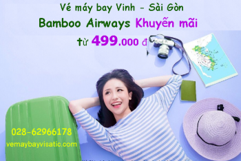Vé máy bay Vinh Sài Gòn Bamboo khuyến mãi giá rẻ từ 499k tại Visatic
