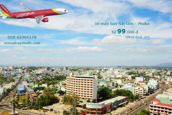Giá vé máy bay Sài Gòn Pleiku tháng 5 6 7/2020 từ 99k