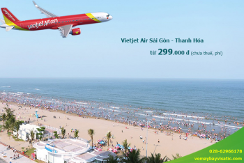 Giá vé máy bay Vietjet Sài Gòn Thanh Hóa khuyến mãi giá rẻ từ 299k