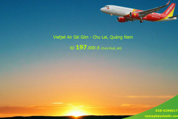 Giá vé máy bay Vietjet Sài Gòn Chu Lai, Quảng Nam khuyến mãi từ 197k