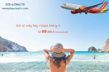 Giá vé máy bay Vietjet tháng 6/2020 khuyến mãi giá rẻ từ 69.000 đ
