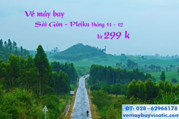 Vé máy bay Sài Gòn Pleiku tháng 11, 12/2020 (TPHCM đi Gia Lai) từ 299k