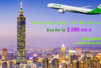 Vé máy bay Đà Nẵng Đài Bắc, Đài Loan Eva Air bay thẳng từ 2.890k