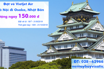 Vé máy bay Vietjet Air Hà Nội đi Osaka khuyến mãi tặng ngay 150.000 đ
