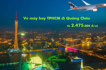Giá vé máy bay TPHCM đi Quảng Châu, Guangzhou Jetstar từ 2.475.000 đ