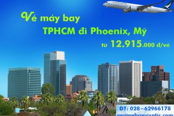 Vé máy bay Cathay TPHCM đi Phoenix (Sài Gòn-Phoenix, Mỹ) từ 12.915k