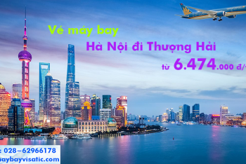 Vé máy bay Hà Nội đi Thượng Hải, Shanghai Vietnam Airlines từ 6.474k