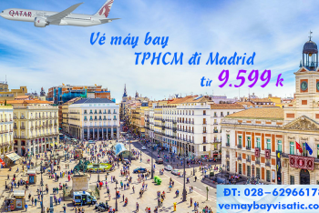 Vé máy bay Sài Gòn TPHCM đi Madrid, Tây Ban Nha giá rẻ từ 9.599k