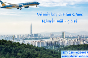Vé máy bay đi Hàn Quốc khứ hồi Vietnam Airlines – vemaybayvisatic.com