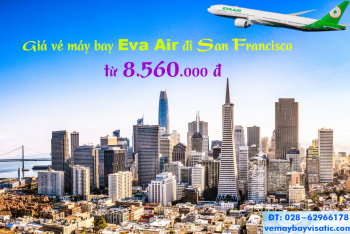 Giá vé máy bay đi San Francisco Eva Air rẻ nhất từ 8.560k tại Visatic